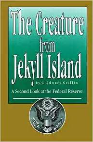 The Creature from Jekyll Island - by G. Edward Griffin - A Second Look at the Federal Reserve
